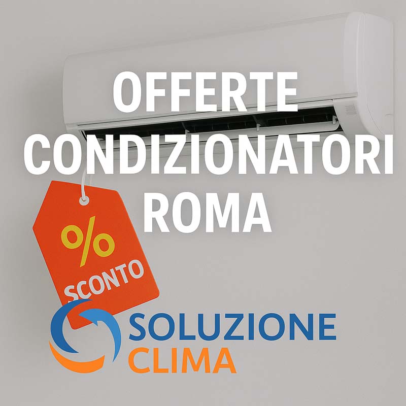 Offerte condizionatori Roma